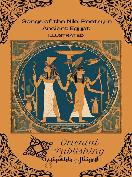 Title details for Songs of the Nile Poetry in Ancient Egypt by Oriental Publishing - Available